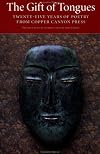 The Gift of Tongues: Twenty-five Years of Poetry from Copper Canyon Press