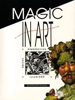 Perspective, Tricks, Illusions: Or - Discover How Paintings Aren't Always What They Seem to Be (Magic in Art)