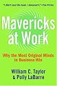 Mavericks at Work: Why the Most Original Minds in Business Win