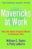 Mavericks at Work: Why the Most Original Minds in Business Win