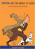 Tintin and the World of Herge: An Illustrated History