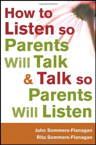 How to Listen so Parents Will Talk and Talk so Parents Will Listen