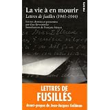 La vie � en mourir : Lettres de fusill�s, 1941-1944par Guy Krivopissko
