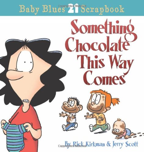Something Chocolate This Way Comes: A Baby Blues Collection (Baby Blues Scrapbook #21)