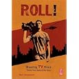Roll! Shooting TV News: Views from Behind the Lens