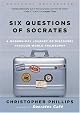 Six Questions of Socrates: A Modern-Day Journey of Discovery Through World Philosophy