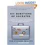 Six Questions of Socrates: A Modern-Day Journey of Discovery Through World Philosophy