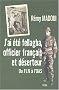 J'ai �t� fellagha, officier et d�serteur : Biographie du FLN � l'OAS