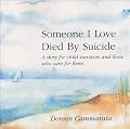Someone I Love Died by Suicide : A Story for Child Survivors and Those Who Care for Them