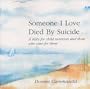 Someone I Love Died by Suicide : A Story for Child Survivors and Those Who Care for Them