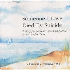 Someone I Love Died by Suicide: A Story for Child Survivors and Those Who Care for Them