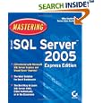 Mastering Microsoft SQL Server 2005 Express Edition (Mastering) by  Mike Gunderloy and Susan Sales Harkins