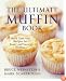 The Ultimate Muffin Book: More Than 600 Recipes for Sweet and Savory Muffins