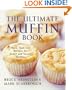 The Ultimate Muffin Book: More Than 600 Recipes for Sweet and Savory Muffins