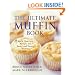 The Ultimate Muffin Book: More Than 600 Recipes for Sweet and Savory Muffins