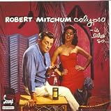Revue Robert Mitchum  / Calypso Is Like So