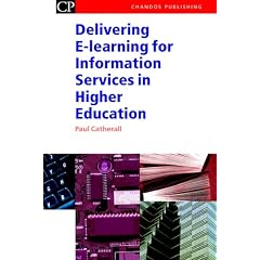 Delivering E-learning for Information Services in Higher Education (Chandos Series for Information Professionals)