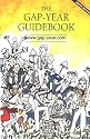 Gap Year Guidebook 2001/2002: Complete Guide for Anyone Who Wants to Take a Year Off Before, During or After University: A Guide for Anyone Who Wants to Take a Year Off