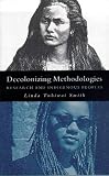 Decolonizing Methodologies: Research and Indigenous Peoples