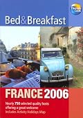 Bed & Breakfast France 2006, 7th: Over 650 selected quality hosts offering a great welcome (Independent Travellers - Thomas Cook)