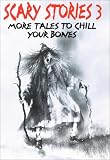 Scary Stories 3: More Tales to Chill Your Bones (Scary Stories)