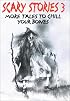 Scary Stories 3: More Tales to Chill Your Bones (Scary Stories)