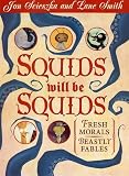 Squids Will Be Squids: Fresh Morals, Beastly Fables