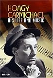 Hoagy Carmichael - His Life and Music