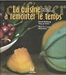 La cuisine � remonter le temps