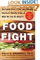 Food Fight: The Inside Story of The Food Industry, America's Obesity Crisis, and What We Can Do About It
