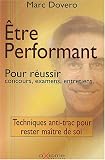 Etre performant pour r�ussir concours, examens, entretiens...
