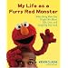 My Life as a Furry Red Monster: What Being Elmo Has Taught Me About Life, Love and Laughing Out Loud