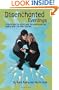 Disenchanted Evenings: A Girlfriend-To-Girlfriend Survival Guide for Coping with the Male Species