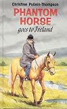 Phantom Horse Goes to Ireland (Phantom Horse)