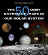 The 50 Most Extreme Places in Our Solar System