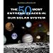 The 50 Most Extreme Places in Our Solar System