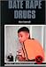 Date Rape Drugs (Drug Abuse Prevention Library)