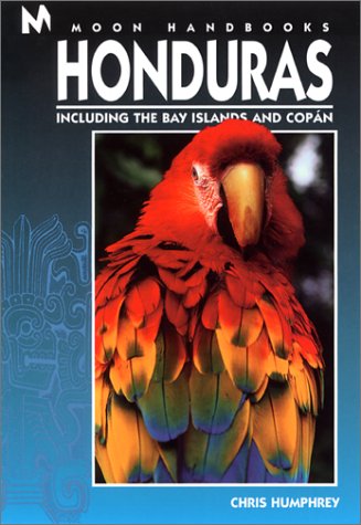 City Travel Guides Discounted  Books : Moon Handbooks: Honduras 2 Ed: Including the Bay Islands and Copan