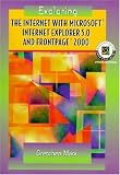 Exploring the Internet With Microsoft Internet Explorer 5.0 and Frontpage 2000
