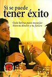 Sí se puede tener éxito: guía latina para manejar bien tu dinero y tu futuro