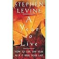 A Year to Live: How to Live as if it Were Your Last