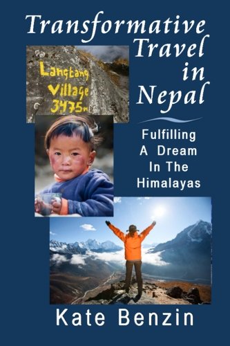 Transformative Travel in Nepal: Fulfilling a Dream in the Himalayas, by Kate Benzin