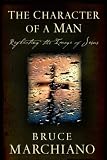 The Character of a Man: Reflecting the Image of Jesus