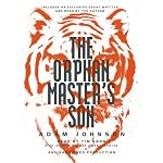 The Orphan Master's Son: A Novel of North Korea | Adam Johnson