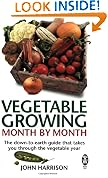Vegetable Growing Month-by-Month: The down-to-earth guide that takes you through the vegetable year