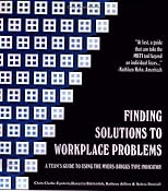 Finding Solutions to Workplace Problems: A team's guide to using the Myers-Briggs Type Indicator