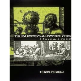 Three-Dimensional Computer Vision: A Geometric Viewpoint (Artificial Intelligence)