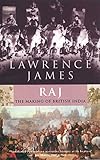 Raj: The Making and Unmaking of British India