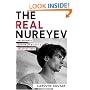 The Real Nureyev: An Intimate Memoir of Ballet's Greatest Hero