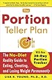 The Portion Teller Plan: The No Diet Reality Guide to Eating, Cheating, and Losing Weight Permanently
